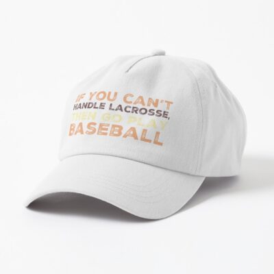 If You Cant Handle Lacrosse Cap Official Lacrosse Merch