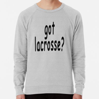 Lacrosse Got Lacrosse? Sweatshirt Official Lacrosse Merch