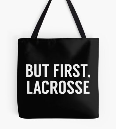 But First Lacrosse Tote Bag Official Lacrosse Merch