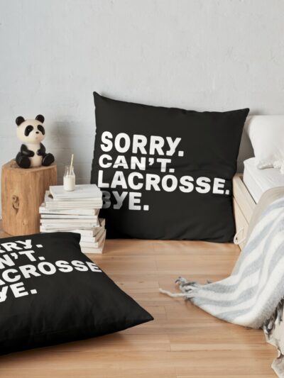 Sorry. Lacrosse. Bye. Throw Pillow Official Lacrosse Merch