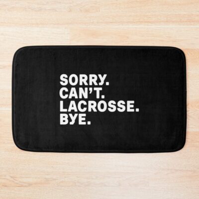 Sorry. Lacrosse. Bye. Bath Mat Official Lacrosse Merch