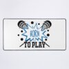 Lacrosse Born To Play Mouse Pad Official Lacrosse Merch